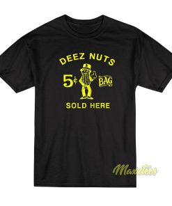 Deez Nuts Sold Here T-Shirt
