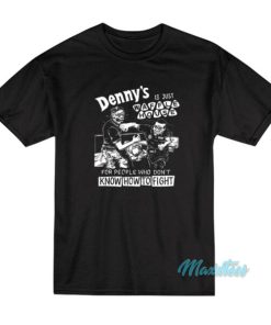 Denny’s Is Just Waffle House T-Shirt