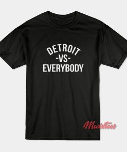 Detroit vs Everybody T-Shirt