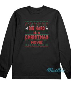 Die Hard Is A Christmas Movie Long Sleeve Shirt