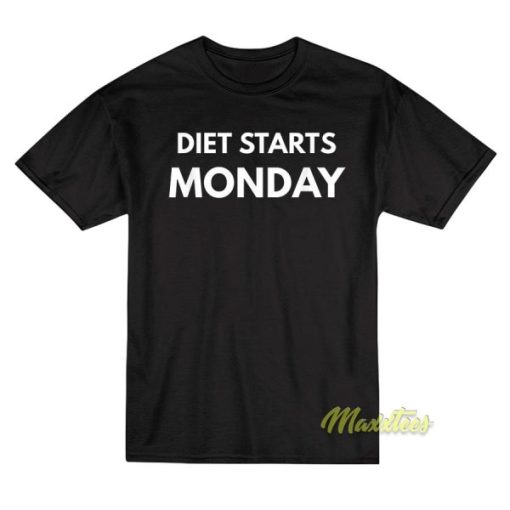 Diet Starts Monday T-Shirt