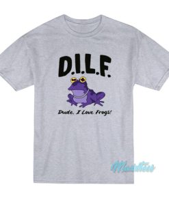Dilf Dude I Love Frogs T-Shirt 2 Dilf Dude I Love Frogs T Shirt 3