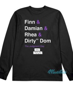 Dirty Dom The Judgment Day And R-Truth Long Sleeve Shirt