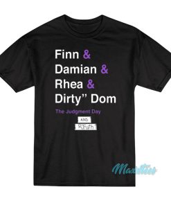 Dirty Dom The Judgment Day And R-Truth T-Shirt