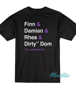 Dirty Dom The Judgment Day T-Shirt