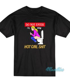 Do Not Enter I’m Doing Hot Girl Shit T-Shirt
