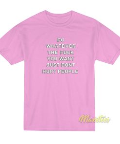 Do Whatever The Fuck You Want T-Shirt