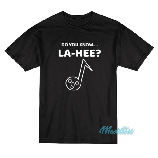 Do You Know La-Hee T-Shirt