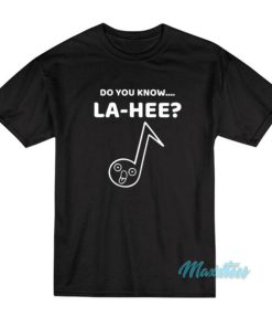 Do You Know La-Hee T-Shirt