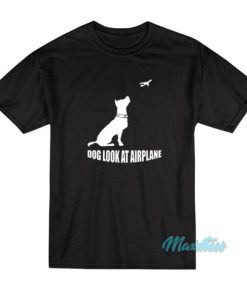 Dog Look At Airplane T-Shirt