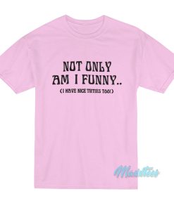 Doja Cat Not Only Am I Funny T-Shirt