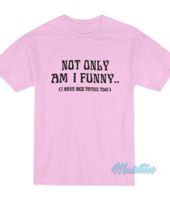 Doja Cat Not Only Am I Funny T-Shirt
