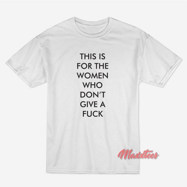 Don’t Give A Fuck T-Shirt Don’t Give A Fuck T-Shirt