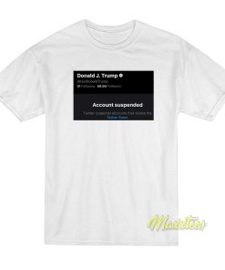 Donald Trump Twitter Suspended T-Shirt