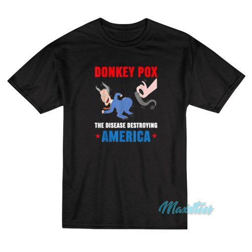 Donkey Pox The Disease Destroying America Anti Biden T-Shirt