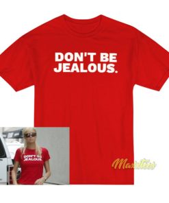 Don’t Be Jealous T-Shirt