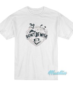 Dont Be Wise Animaniacs T-Shirt