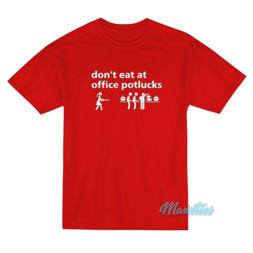 Don’t Eat At Office Potlucks T-Shirt