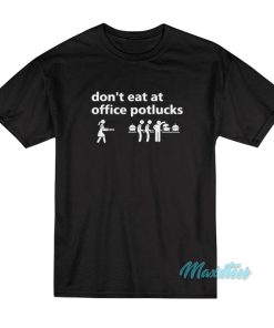 Don’t Eat At Office Potlucks T-Shirt