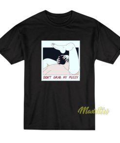 Don’t Grab My Pussy Unisex T-Shirt