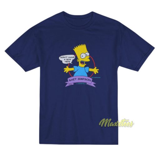Don’t Have A Box New Baet Simpson T-Shirt