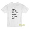Don’t Have Sex With A Guy T-Shirt