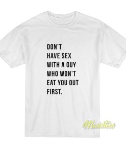 Don’t Have Sex With A Guy T-Shirt