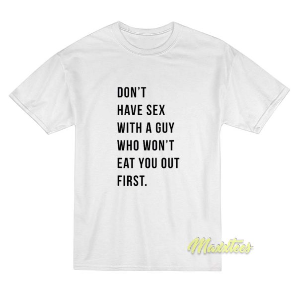 Don't Have Sex With A Guy T-Shirt Don't Have Sex With A Guy T-Shirt