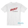 Don’t Let Me Drink Milk It Makes My Tummy Hurt T-Shirt