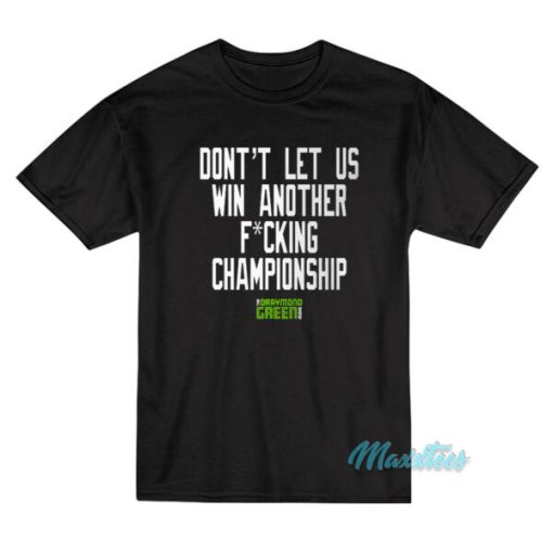 Don’t Let Us Win Another Championship T-Shirt