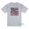 Don’t Let Your Get Broken Dan Bern T-Shirt