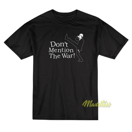 Don’t Mention The War T-Shirt