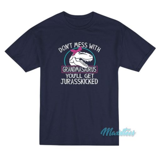 Don’t Mess With Grandmasaurus T-Shirt