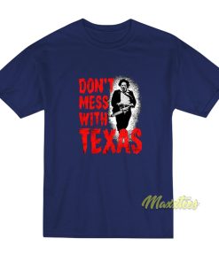 Don’t Mess With Texas Chainsaw T-Shirt