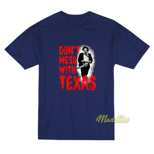 Don’t Mess With Texas Chainsaw T-Shirt