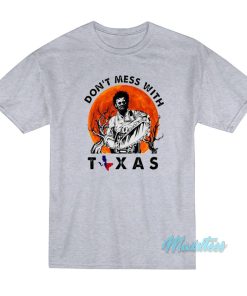Don’t Mess With Texas Leatherface T-Shirt