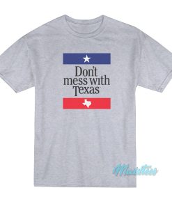 Don’t Mess With Texas T-Shirt