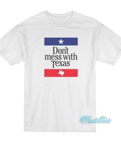 Don’t Mess With Texas T-Shirt