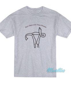 Don’t Mess With Texas Women T-Shirt
