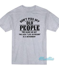 Don’t Piss Off Old People T-Shirt