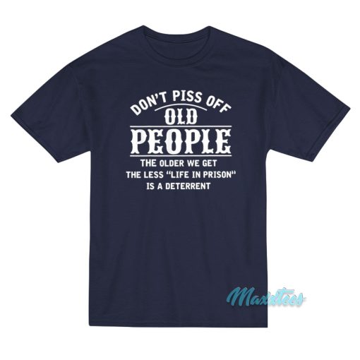 Don’t Piss Off Old People T-Shirt