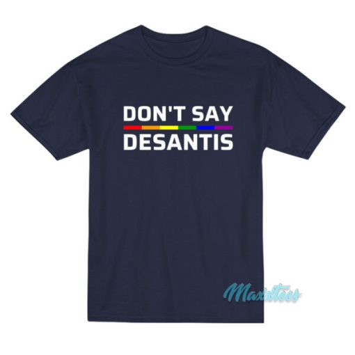 Don’t Say Desantis Pride T-Shirt
