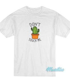 Don’t Touch Me Cactus T-Shirt