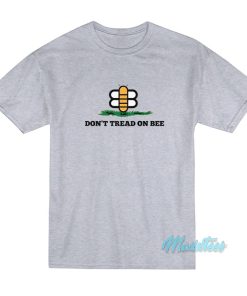 Don’t Tread On Bee T-Shirt
