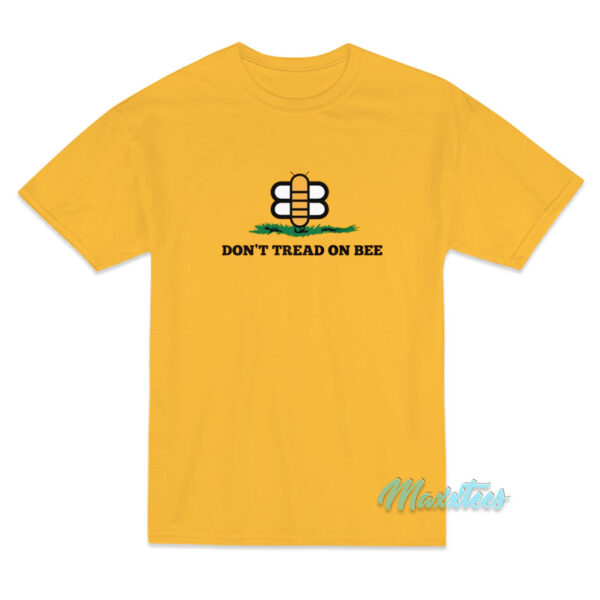 Don't Tread On Bee T-Shirt Don't Tread On Bee T-Shirt