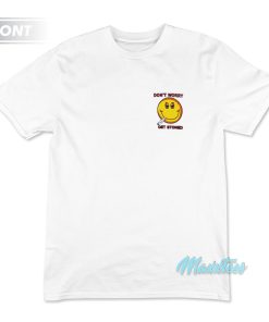 Don’t Worry Get Stoned T-Shirt