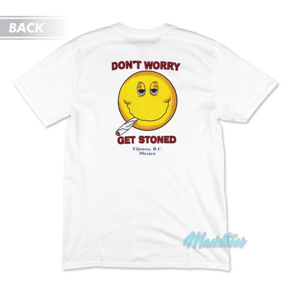 Don't Worry Get Stoned T-Shirt Don't Worry Get Stoned T-Shirt