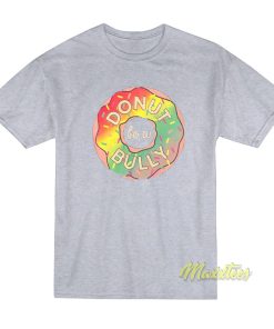 Donut Be A Bully T-Shirt