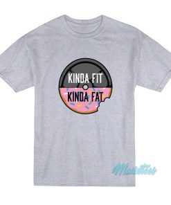 Donut Weight Kinda Fit Kinda Fat T-Shirt