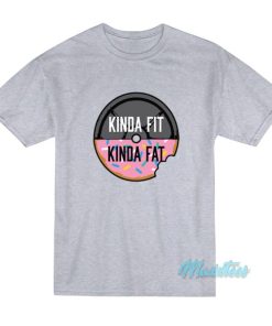 Donut Weight Kinda Fit Kinda Fat T-Shirt